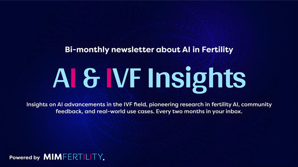 AI & IVF Inisghts newsletter for all fertility specialists powere dby MIM Fertility