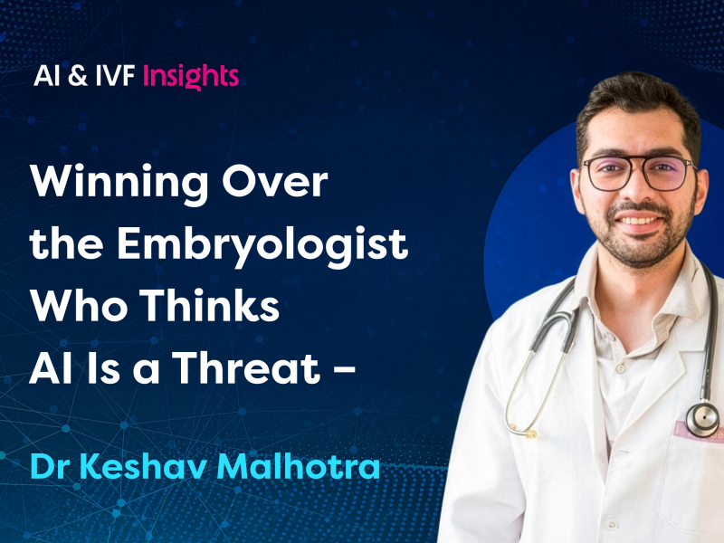 Winning Over the Embryologist Who Thinks AI Is a Threat