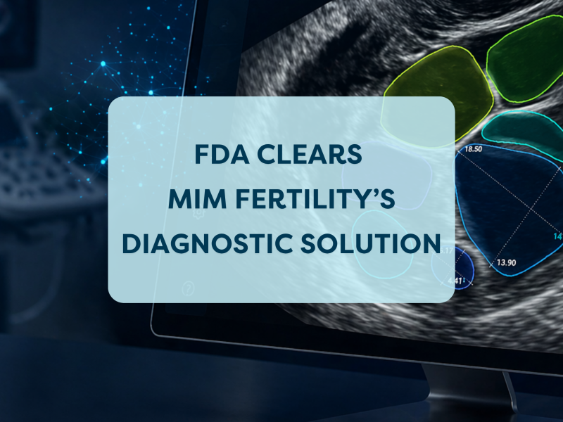 _What FDA 510(k) clearance means for the future of fertility care